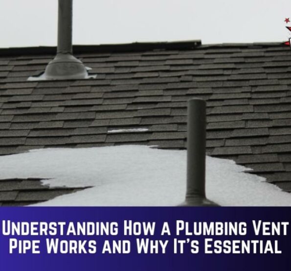 Understanding How a Plumbing Vent Pipe Works and Why Its Essential